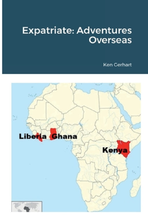 Expatriate: Adventures Overseas by Ken Gerhart