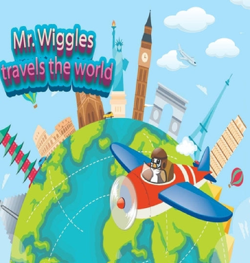 Mr. Wiggles Travels The World by Sean Bolton, Chi-Goli, Hirona