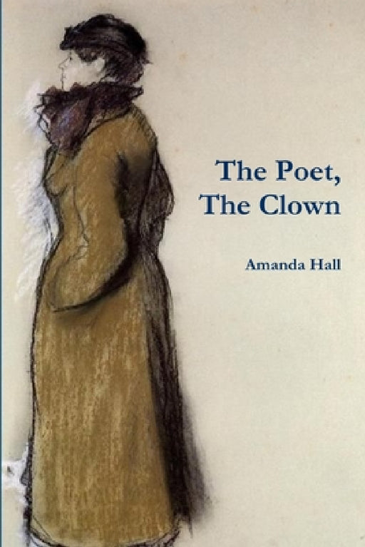 The Poet, The Clown by Amanda Hall