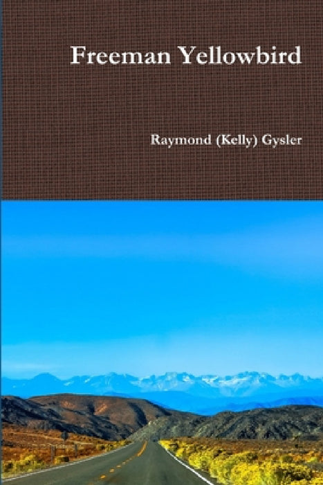Freeman Yellowbird by Raymond (Kelly) Gysler