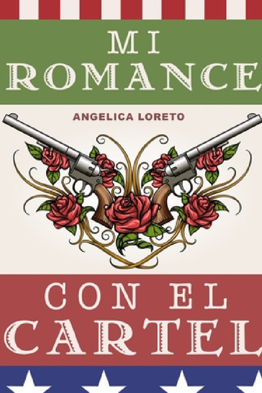 Mi Romance Con El Cartel by Angelica Loreto