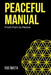 Peaceful Manual: From Pain to Peace by Rus Nikita