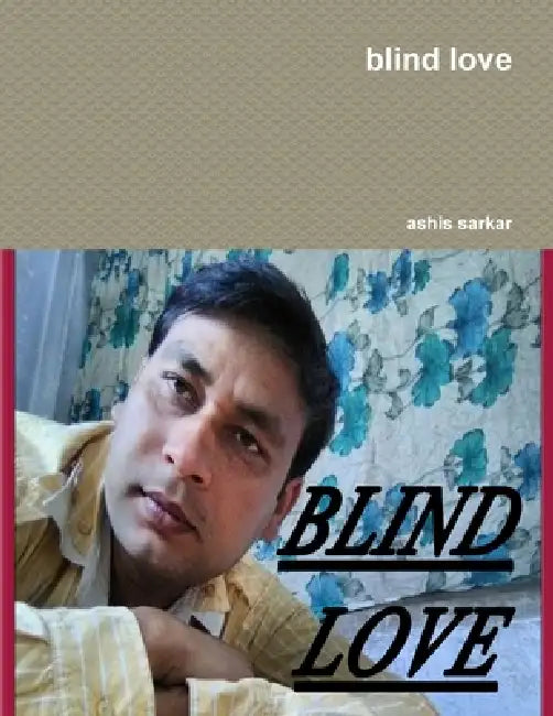 blind love by Ashis Sarkar