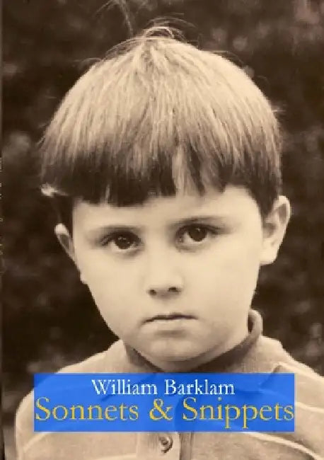 Sonnets & Snippets by William Barklam