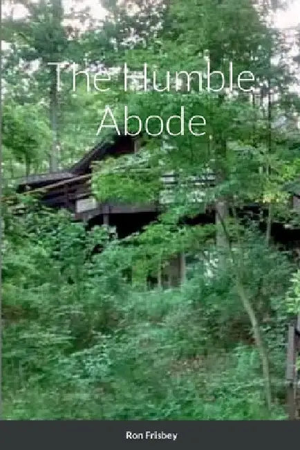 The Humble Abode by Ron Frisbey