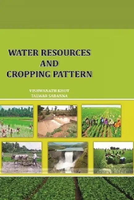 Water Resources and Cropping Pattern by Vishwanath Khot, Talwar Sabanna