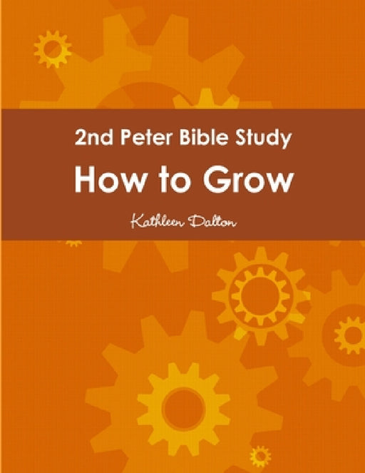 2nd Peter Bible Study How to Grow by Kathleen Dalton