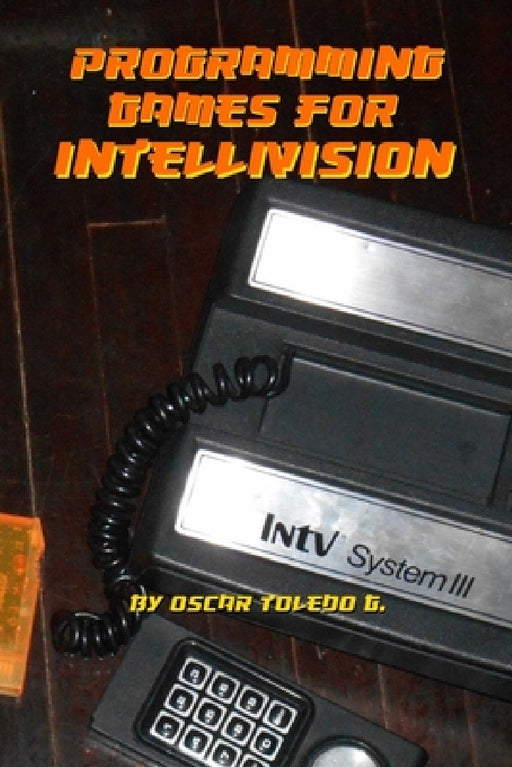 Programming Games for Intellivision by Oscar Toledo Gutierrez