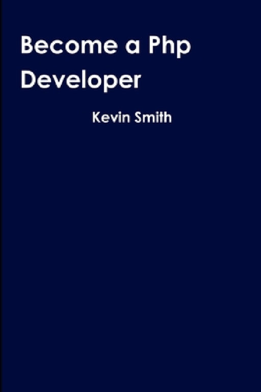 Become a Php Developer by Kevin Smith