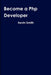 Become a Php Developer by Kevin Smith