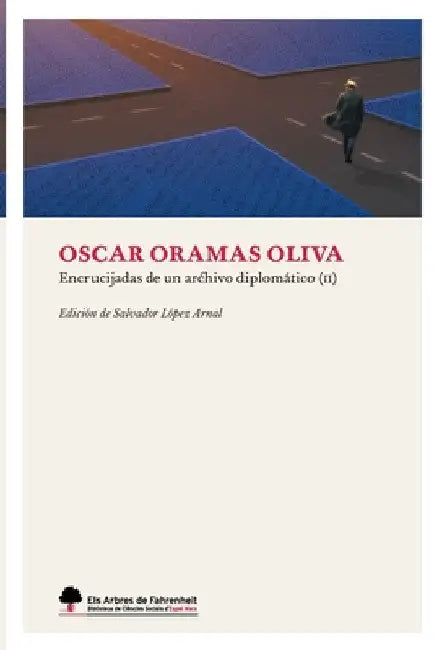Encrucijadas de un archivo diplomático II (impresión estándar) by Oscar Oramas Olivas
