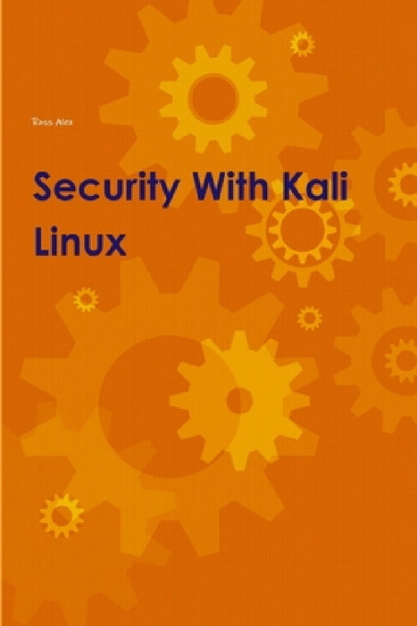 Security With Kali Linux by Ross Alex