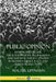 Public Opinion: How People Decide; The Role of News, Propaganda and Manufactured Consent in Modern Democracy and Political Elections by Walter Lippmann