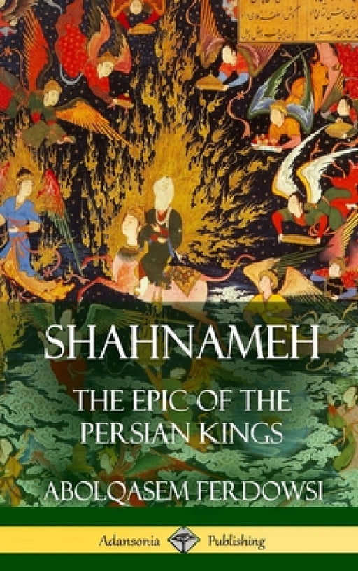 Shahnameh: The Epic of the Persian Kings (Hardcover) by Abolqasem Ferdowsi, James Atkinson