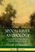 Spoon River Anthology: Poems and Verse About Rural American Life by Edgar Lee Masters