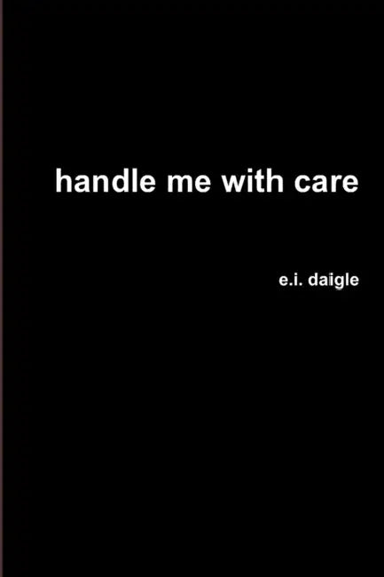 handle me with care by E. I. Daigle