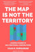 The Map Is Not the Territory: Leading Change In Multinational Corporations by Vaag H. Durgarian
