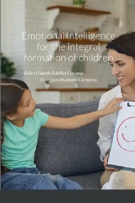 Emotional intelligence for the integral formation of children by Erika Schiller Lizcano