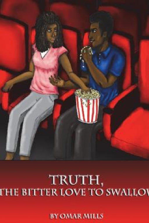 Truth, the Bitter Love to Swallow by Omar Mills