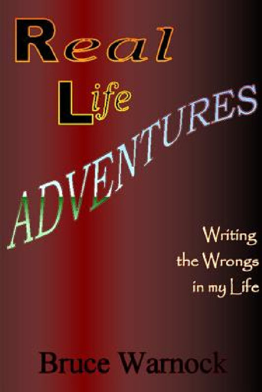 Real Life Adventures by Bruce Warnock