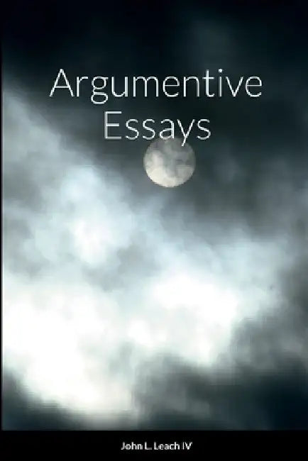 Argumentive Essays by John Leach