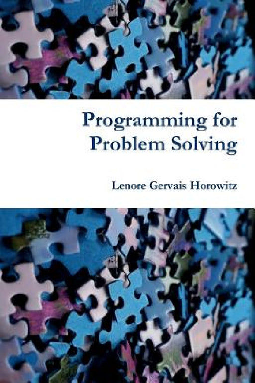 Programming for Problem Solving by Lenore Gervais Horowitz