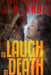To Laugh At Death by J. R. Kruze