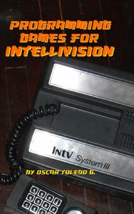 Programming Games for Intellivision by Oscar Toledo Gutierrez