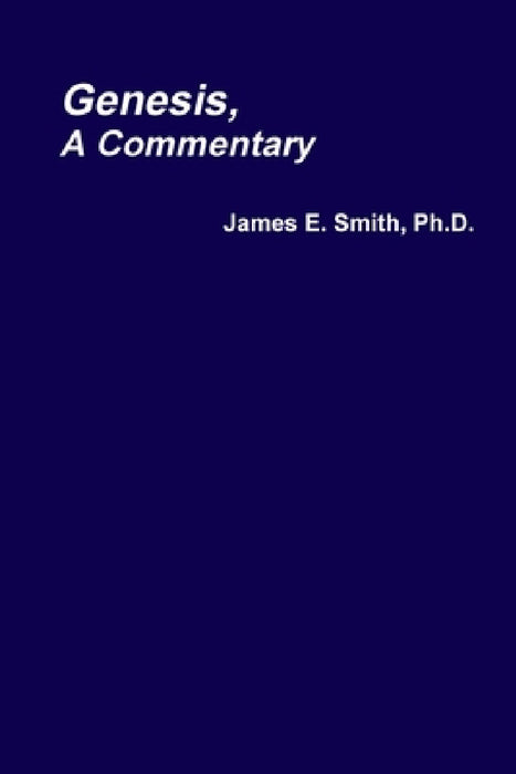 Genesis, A Commentary by James E. Smith