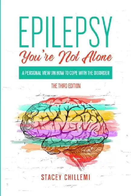Epilepsy You're Not Alone: A Personal View on How to Cope with the Disorder by Stacey Chillemi