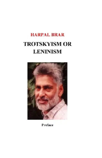 Trotskyism vs. Leninism, Preface by Harpal Brar