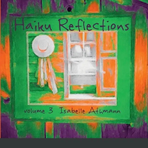 Haiku Reflections Volume 3 by Isabelle Athmann
