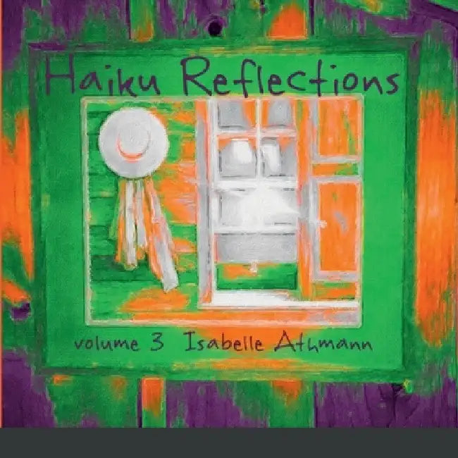 Haiku Reflections Volume 3 by Isabelle Athmann