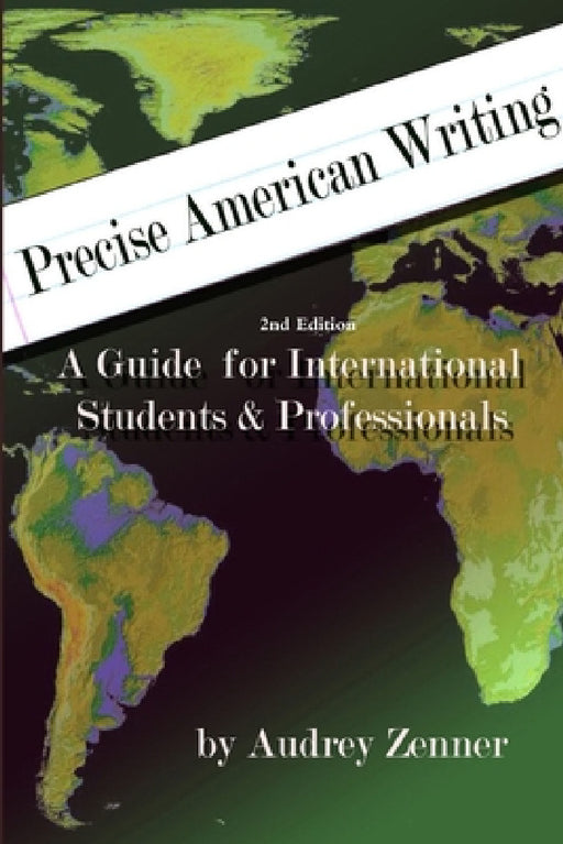 Precise American Writing: A Guide for International Students & Professionals, 2nd edition by Audrey Zenner