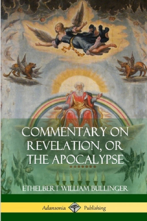Commentary on Revelation, or the Apocalypse by Ethelbert William Bullinger