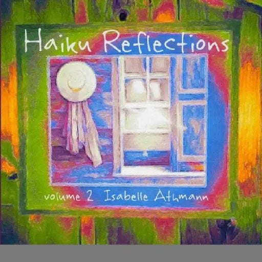 Haiku Reflections Volume 2 by Isabelle Athmann