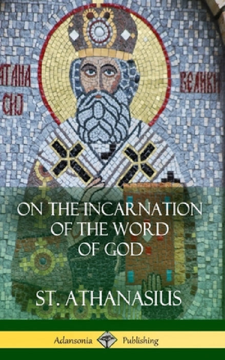 On the Incarnation of the Word of God (Hardcover) by St Athanasius