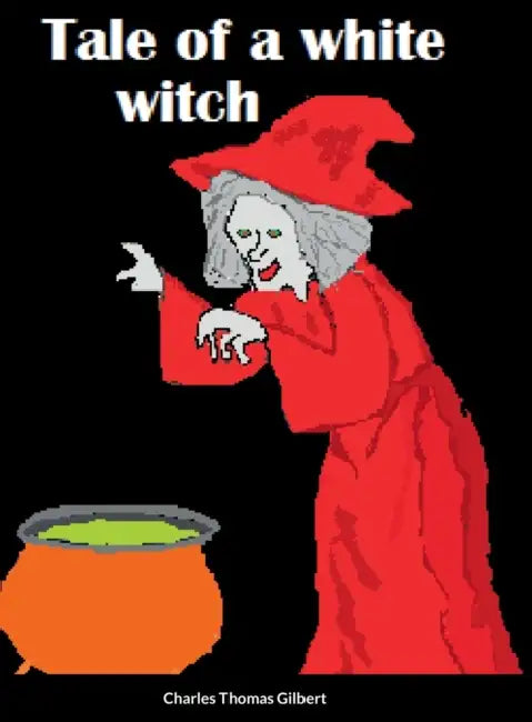 Tale of a White Witch by Charles Gilbert
