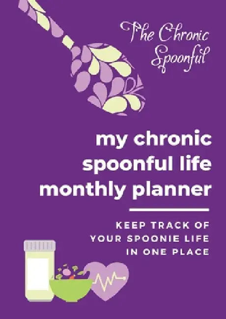My Chronic Spoonful Monthly Life Planner by Kelli Mahoney