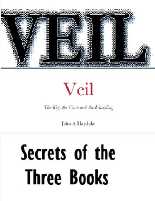 Veil: Uncovered and Coming of Age by John Hayduke