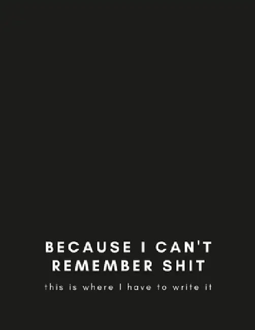 Because I Cant Remember Shit: this is where I write it by Crissy Luciano