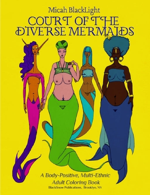 Court of the Diverse Mermaids: A Body Positive, Multi-Ethnic Adult Coloring Book by Micah Blacklight