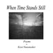 When Time Stands Still by Kent Nunamaker