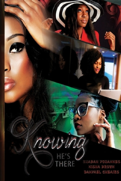 Knowing He, s There by Arif Yohannes, Nisha Brown, Danyael Cheairs