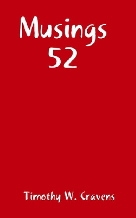 Musings 52 by Timothy W. Cravens