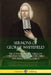 Sermons of George Whitefield: The 57 Preaching Lectures on Christian Theology, History, Bible Doctrine and Prophecy, Complete by George Whitefield