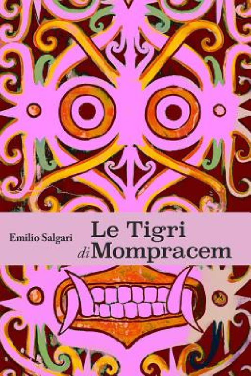 Le Tigri di Mompracem: Collana Salgari - Il Ciclo indo-malese by Emilio Salgari