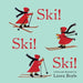 Ski! Ski! Ski! by Laura Boyle