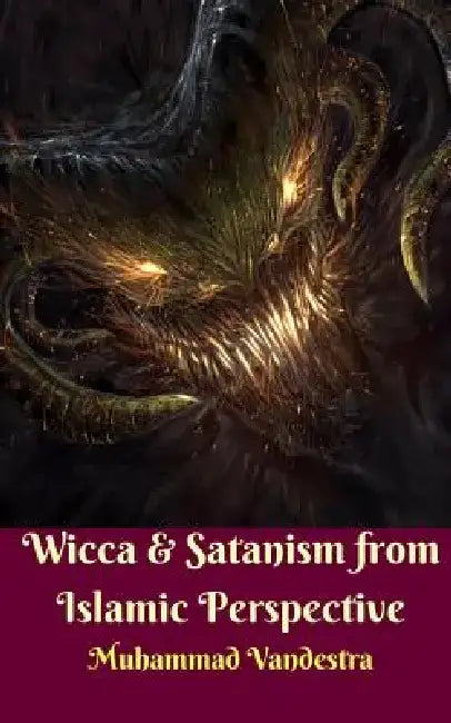 Wicca & Satanism from Islamic Perspective by Muhammad Vandestra