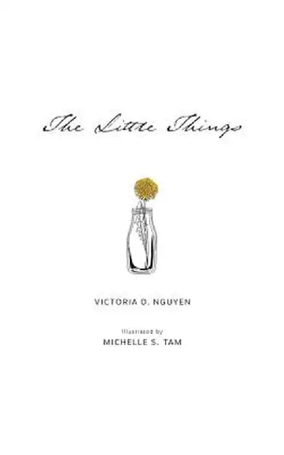 The Little Things by Victoria D. Nguyen